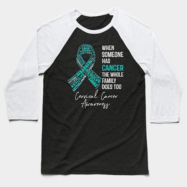 When Someone Has Cancer The Whole Family Does Too Cervical Cancer Awareness Baseball T-Shirt by RW